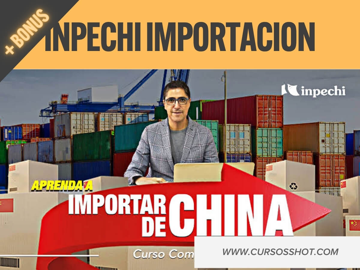 INPECHI APRENDE A IMPORTAR DE CHINA EN 8 PASOS CURSO COMPLETO